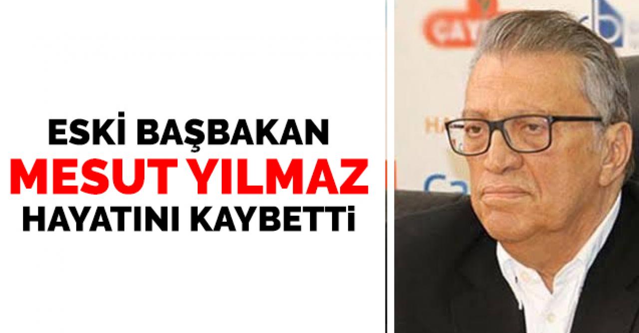 Eski başbakanlardan Mesut Yılmaz hayatını kaybetti!