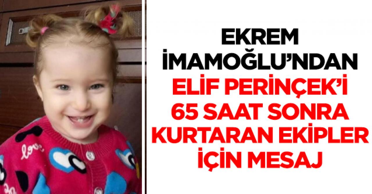 Ekrem İmamoğlu'ndan Elif'i kurtaran ekiplere teşekkür mesajı