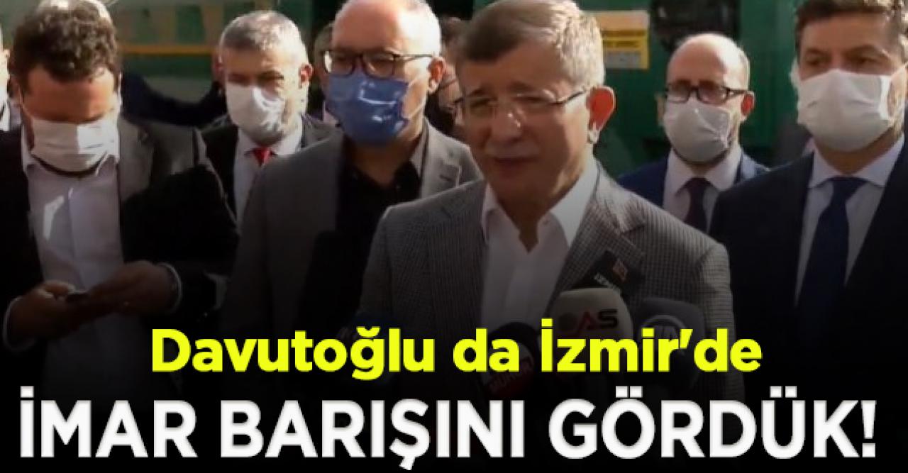 Davutoğlu da İzmir'de: Yapılan imar barışının zararları ortaya çıktı