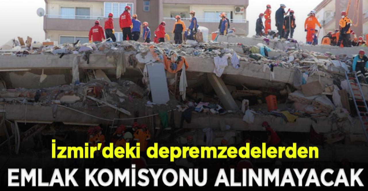 İzmir'deki depremzedelerden emlak komisyonu alınmayacak