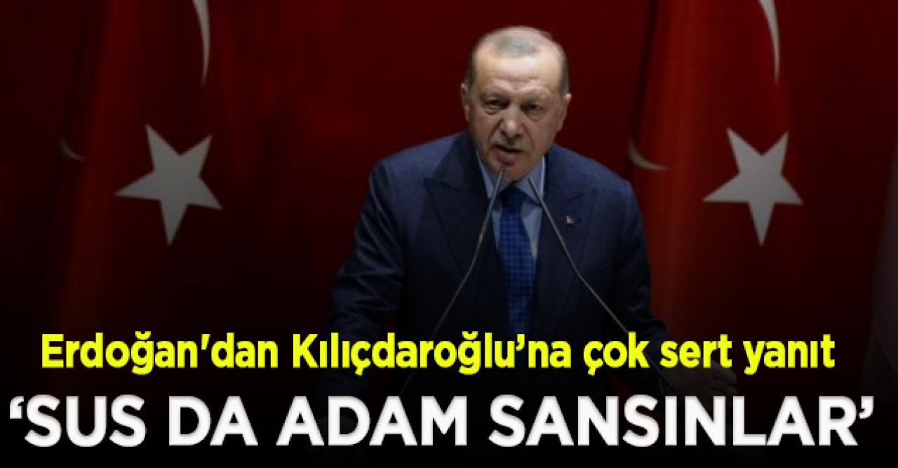 Erdoğan'dan Kılıçdaroğlu'nun İzmir eleştirisine çok sert yanıt: Sus da adam sansınlar