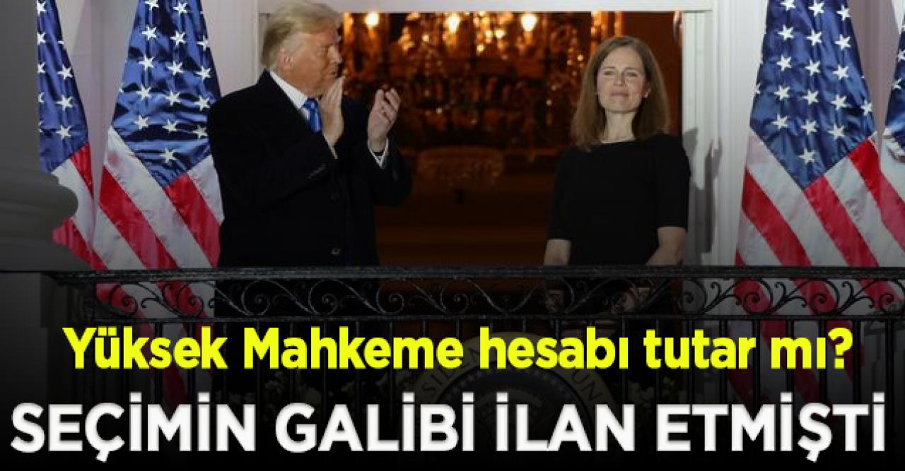 Kendini seçimlerin galibi ilan eden Donald Trump'ın Yüksek Mahkeme hesabı tutar mı?