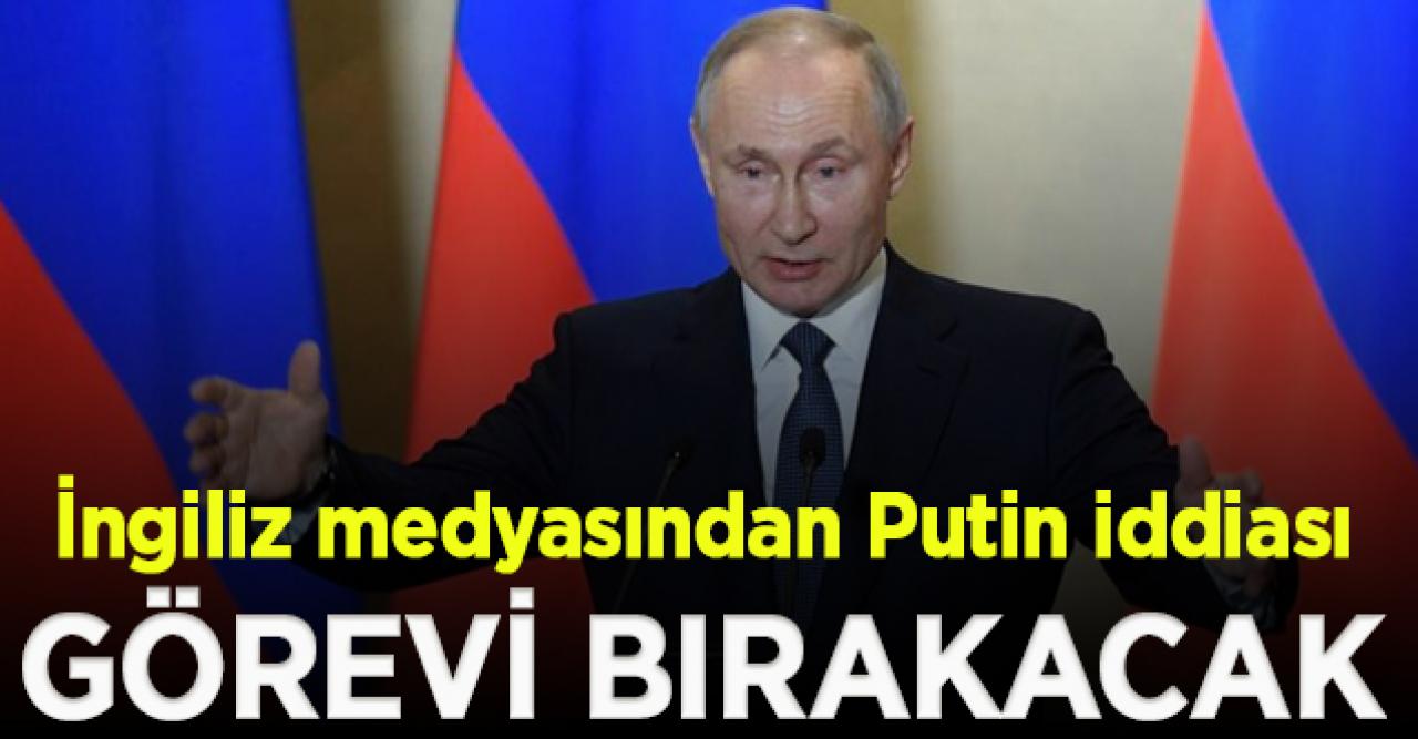 İngiliz medyasından Putin iddiası: Ocak ayında görevi bırakacak