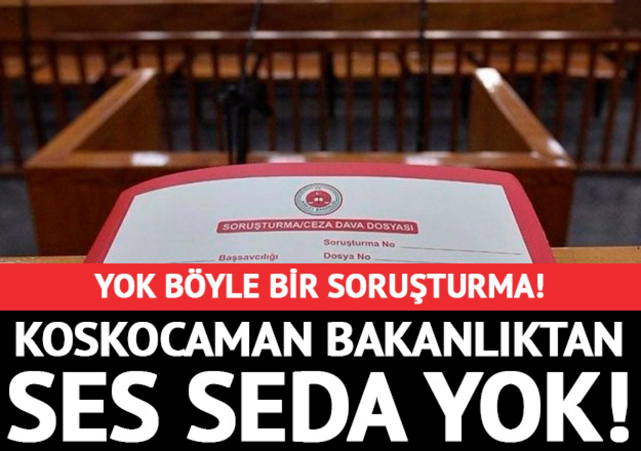 Yok böyle bir soruşturma