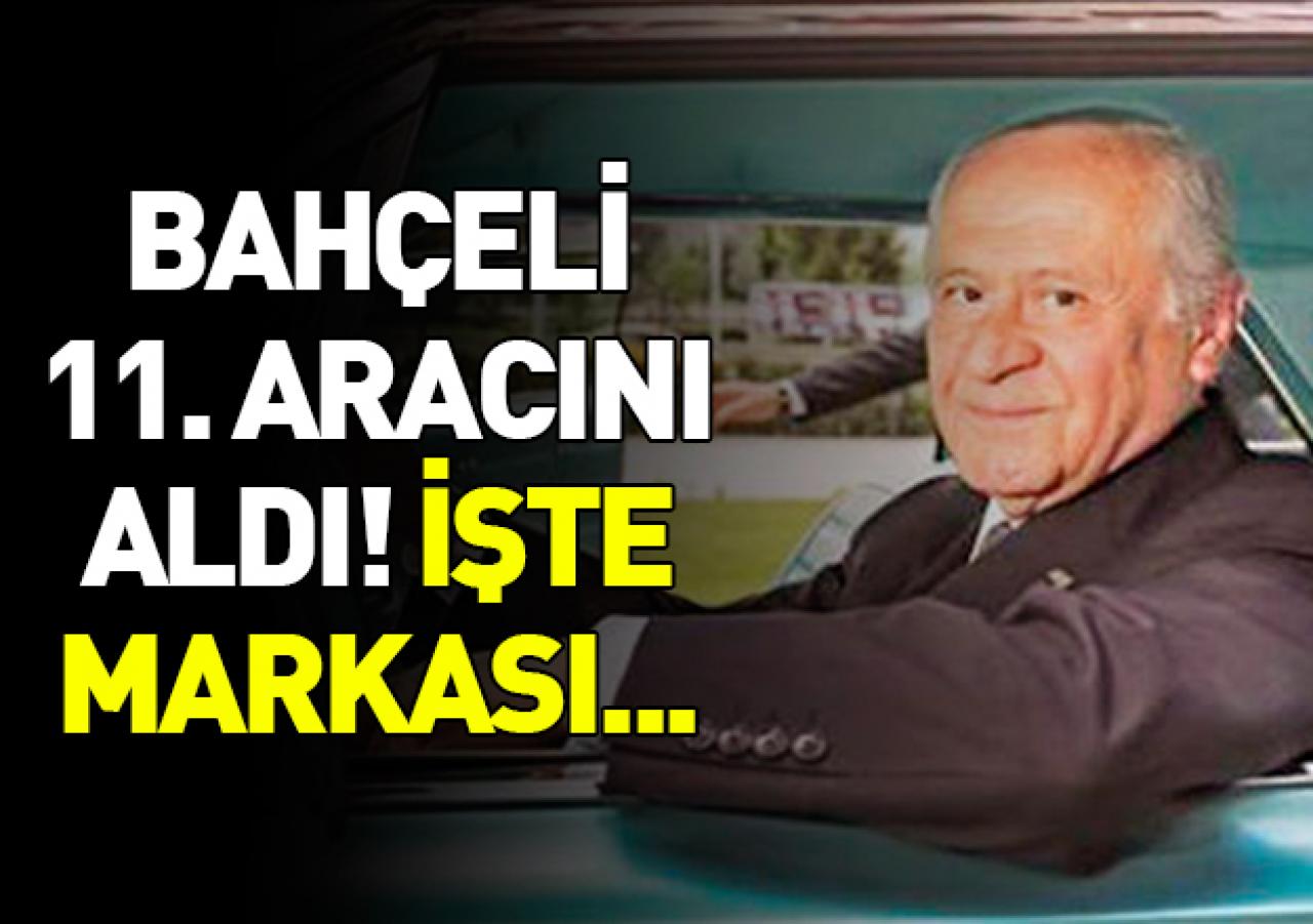 Bahçeli 11. otomobilini aldı