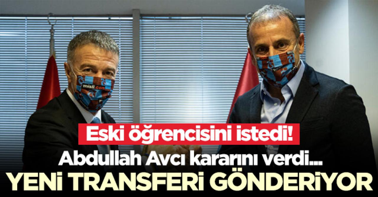 Abdullah Avcı yeni transferin üstünü çizdi! Eski öğrencisini istiyor...