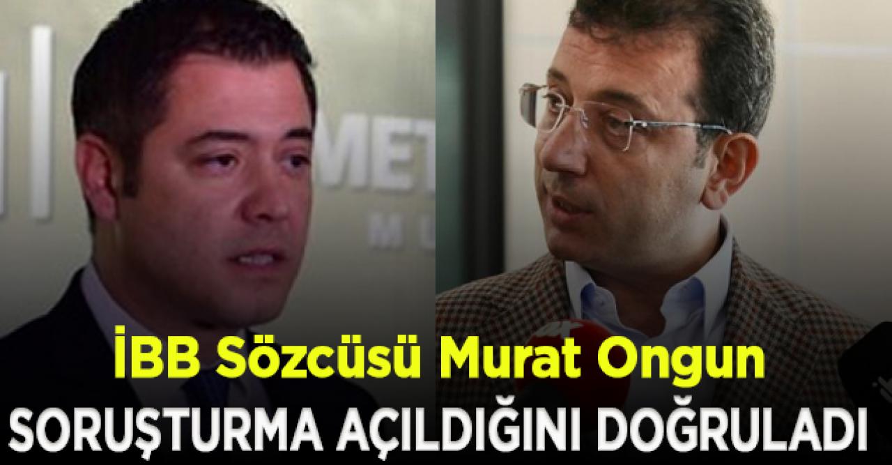 Murat Ongun, İBB Başkanı Ekrem İmamoğlu'na soruşturma açıldığını doğruladı