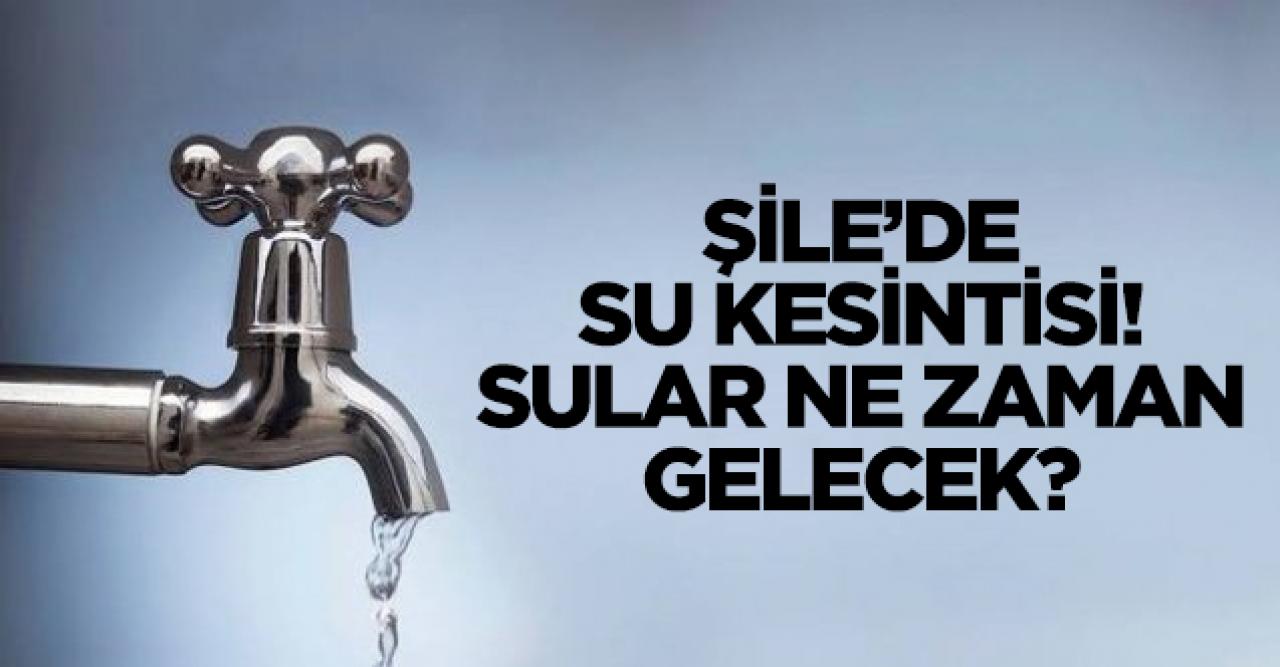 18 Kasım Çarşamba İstanbul Şile'de su kesintisi! Sular ne zaman gelecek?