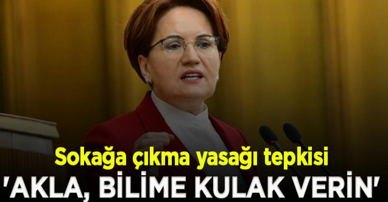 Akşener: 14 günlük, kesintisiz sokağa çıkma kısıtlaması ilan edin