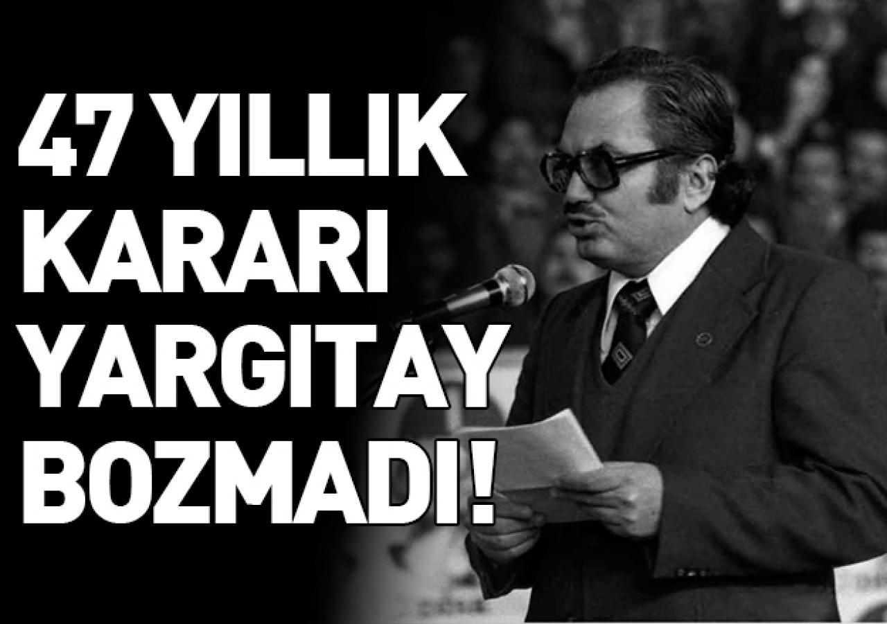 47 yılllık kararı AYM bozmadı