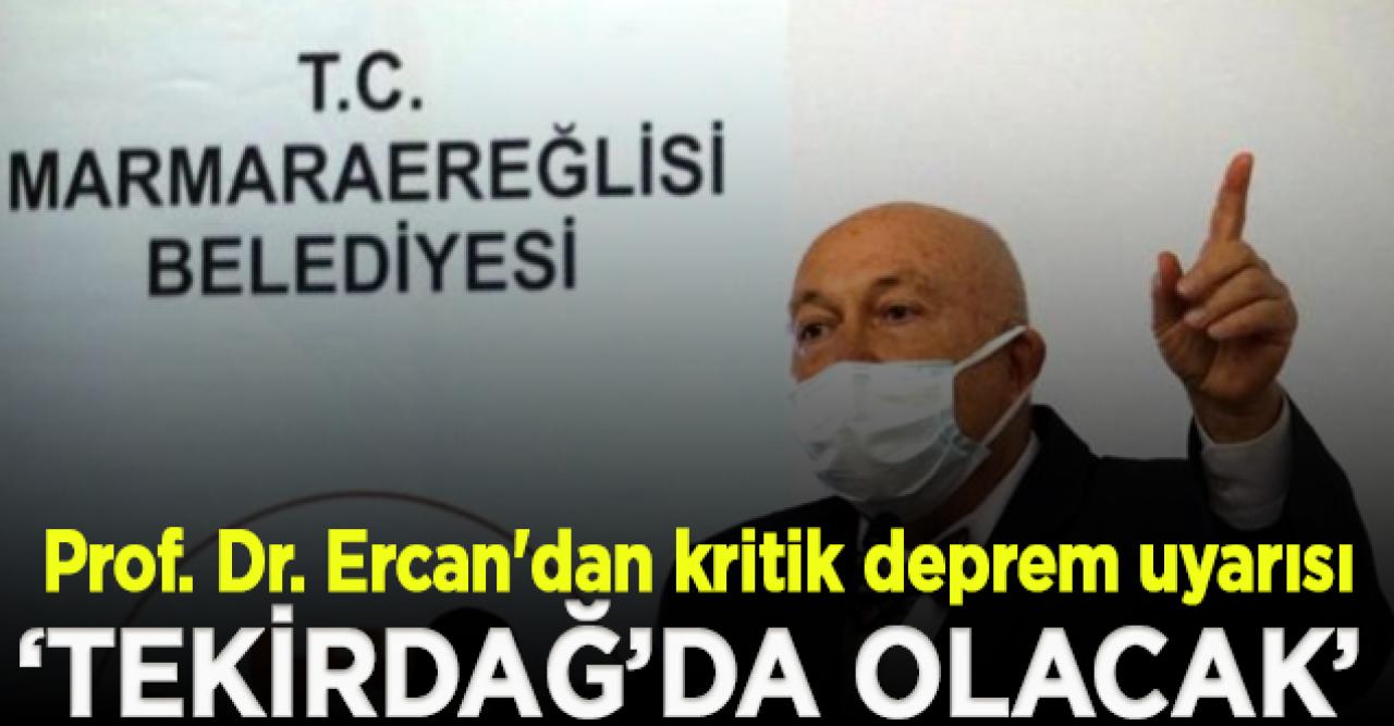 Prof. Dr. Ercan'dan kritik deprem uyarısı; Büyük deprem Tekirdağ'da olacak