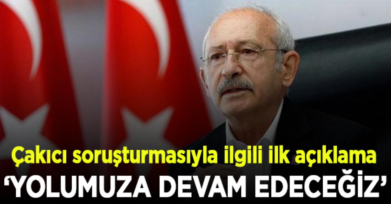 Kılıçdaroğlu'ndan Çakıcı soruşturmasıyla ilgili ilk açıklama