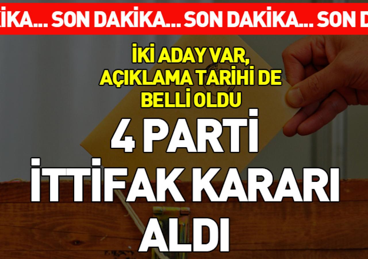 Dört parti ittifak kararı aldı!