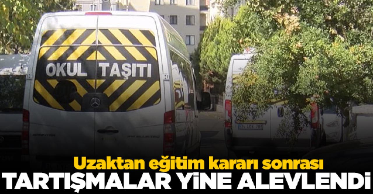 Uzaktan eğitim kararı sonrası servis tartışmaları alevlendi