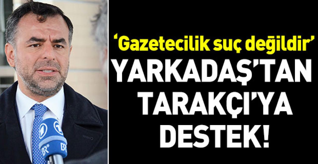 Yarkadaş'tan Tarakçı'ya destek