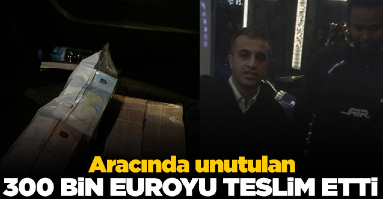 Aracında untulan 300 bin euroyu sahibine teslim etti