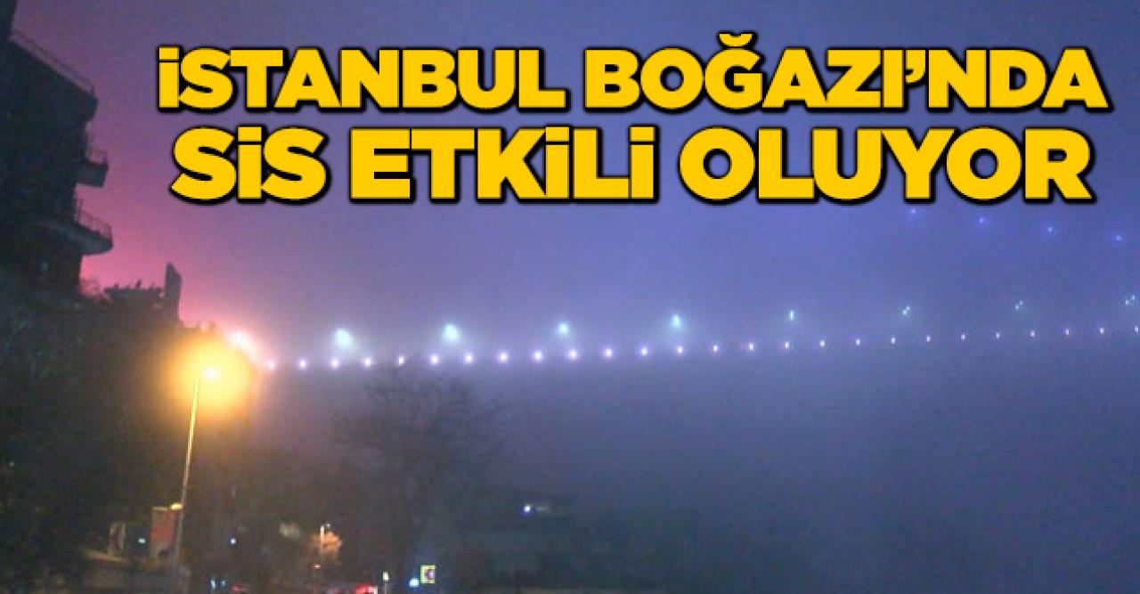 İstanbul Boğazı'nda sis etkili oluyor