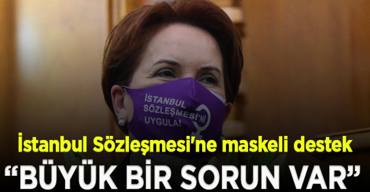 Meral Akşener'den İstanbul Sözleşmesi'ne maskeli destek