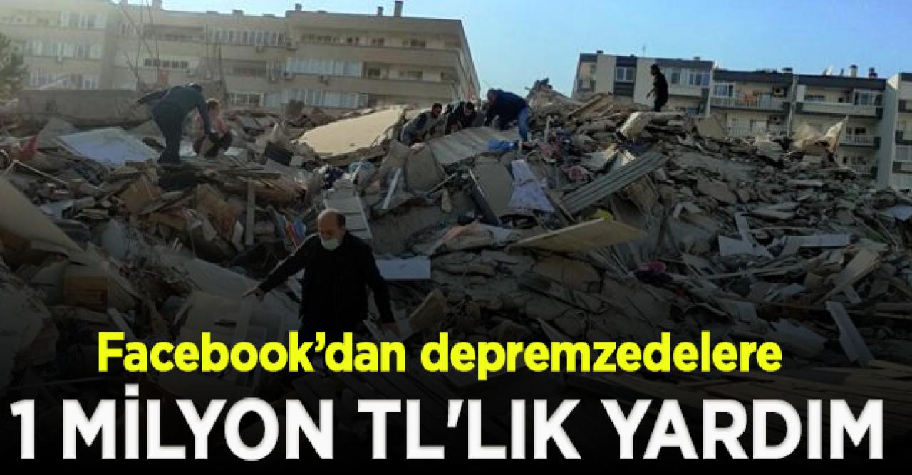 Facebook'dan İzmirli depremzedeler için 1 milyon TL'lik yardım!