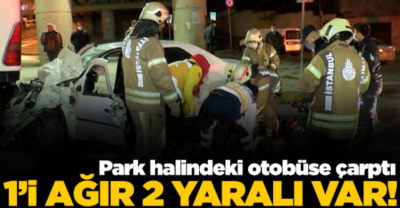 Otomobil park halindeki otobüse arkadan çarptı: 1'i ağır, 2 yaralı