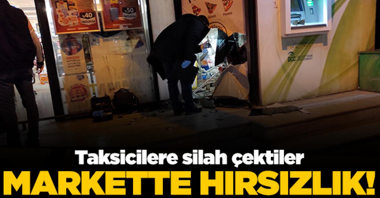 Şişli'de marketten hırsızlık; dışarıdaki taksicilere silah çektiler