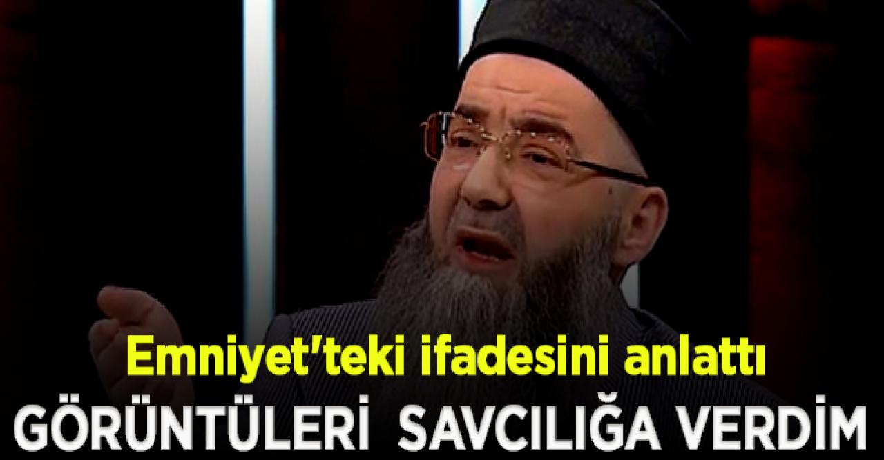 Cübbeli Ahmet, Emniyet'teki ifadesini anlattı