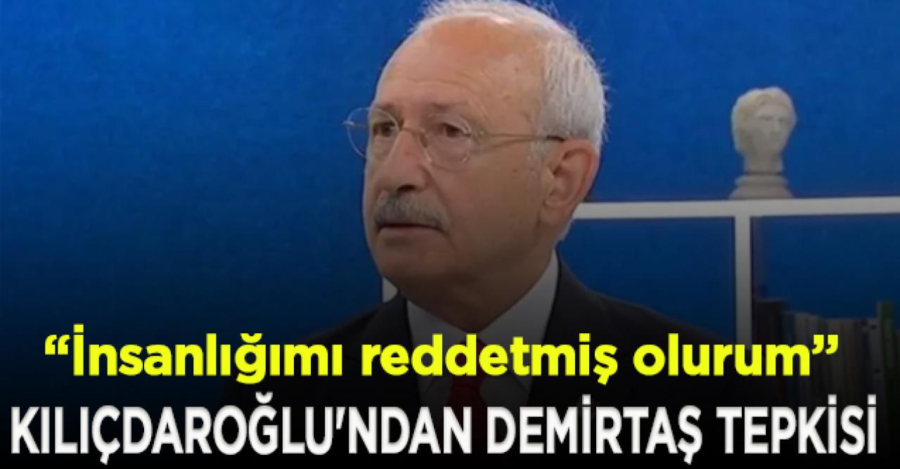 Kılıçdaroğlu'nun Demirtaş tepkisi: Bu insani değil!