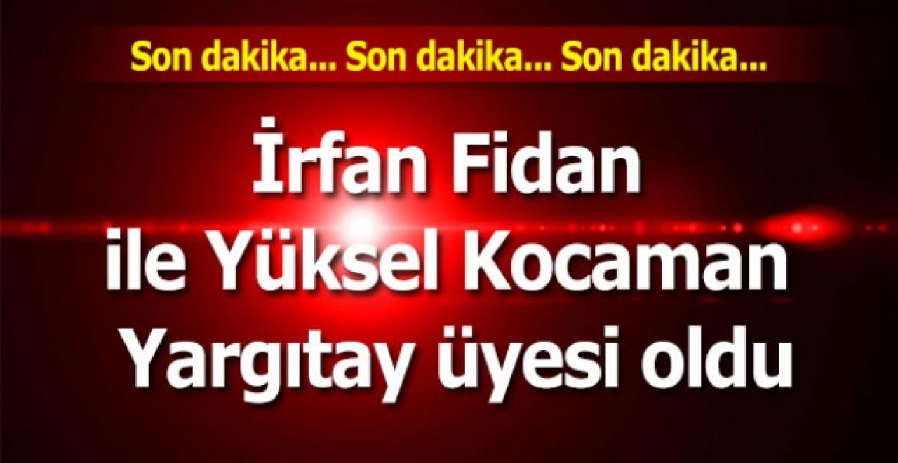 İrfan Fidan ile Yüksel Kocaman Yargıtay üyesi oldu