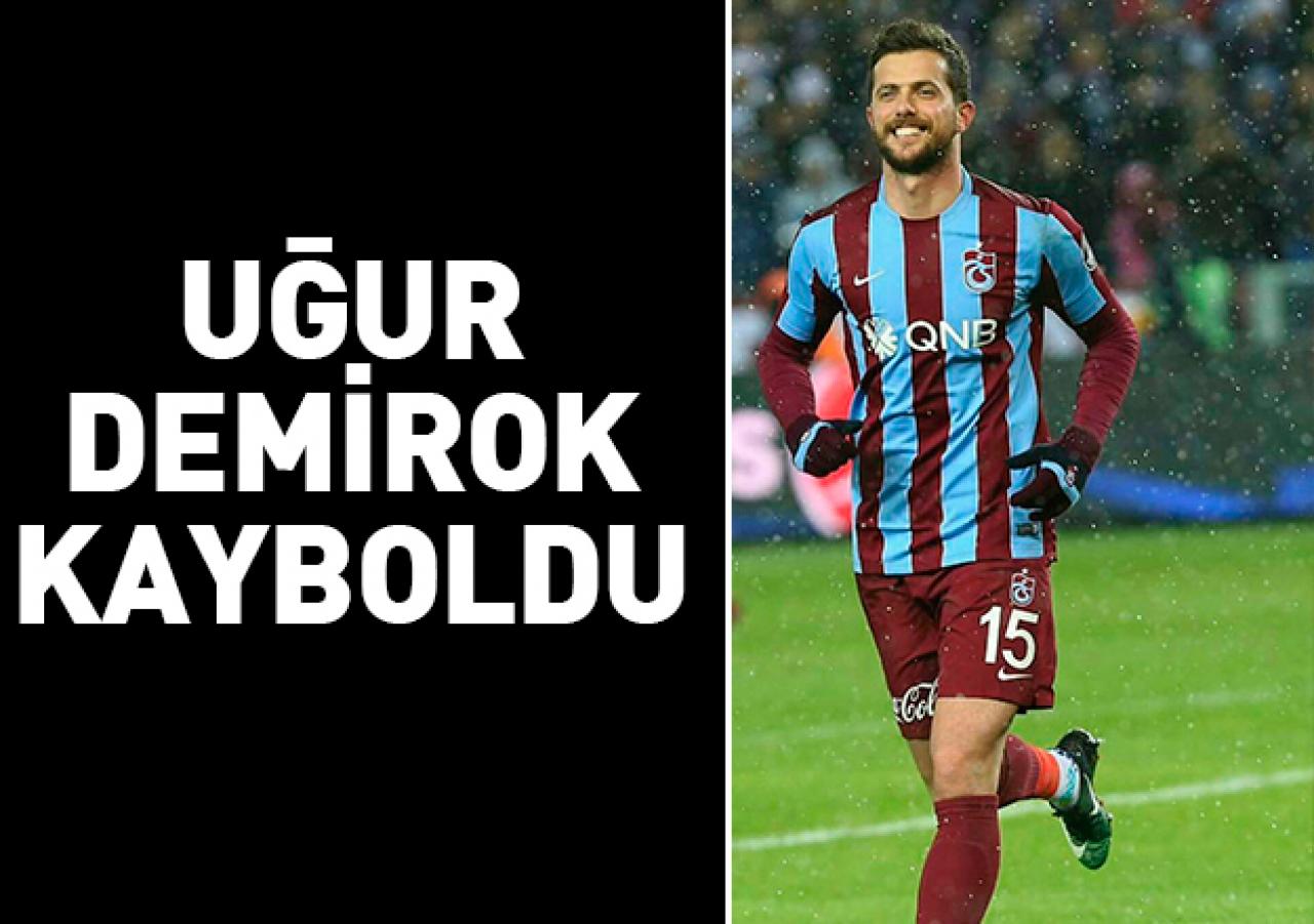 Uğur Demirok kayboldu