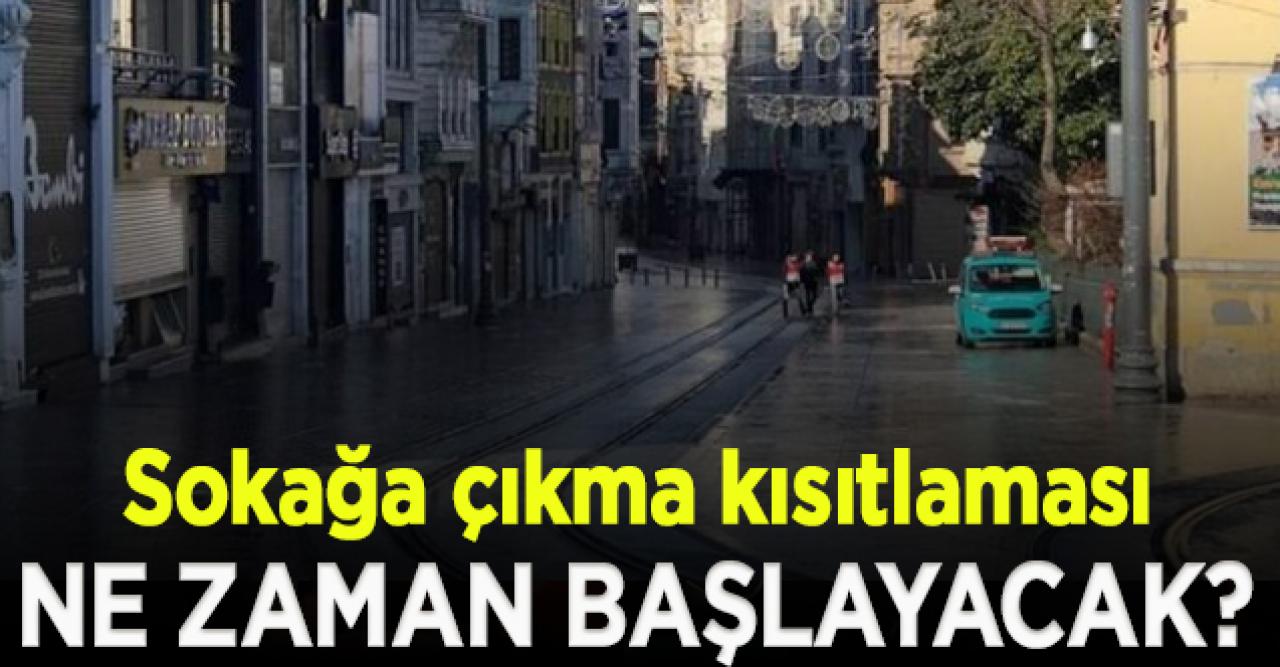 Hafta sonu uygulanan sokağa çıkma kısıtlaması ne zaman başlayacak?