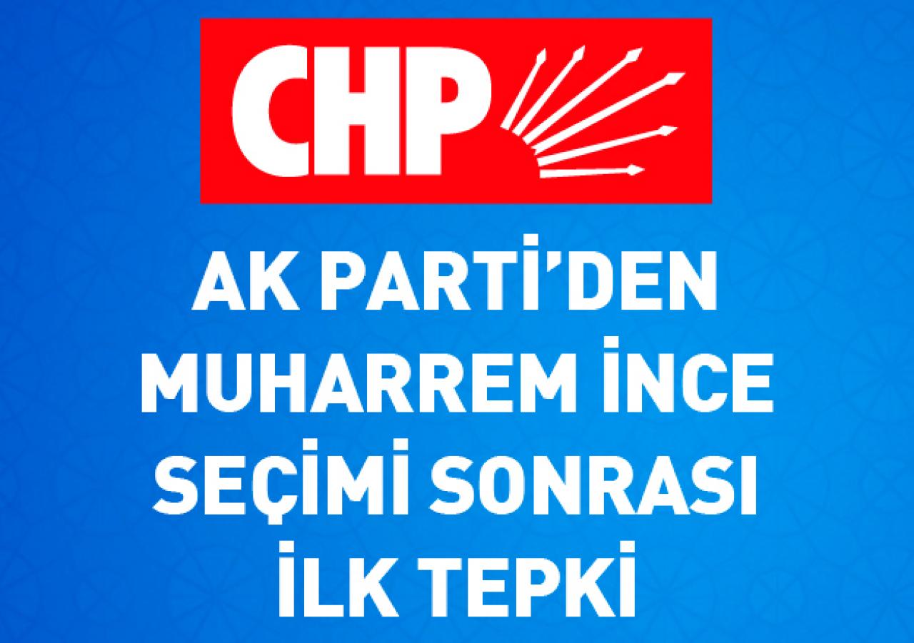 Muharrem İnce'nin adaylığı sonrası Ak Parti'den ilk tepki