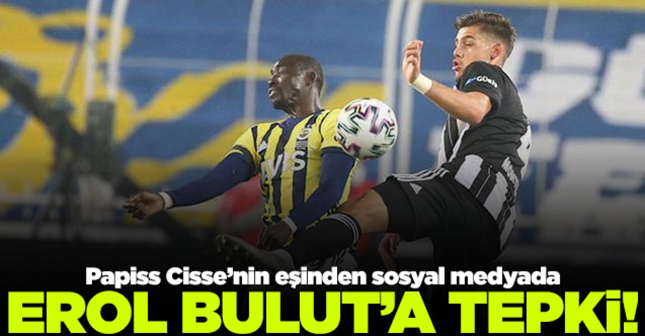 Papiss Cisse'nin eşinden Erol Bulut'a tepki