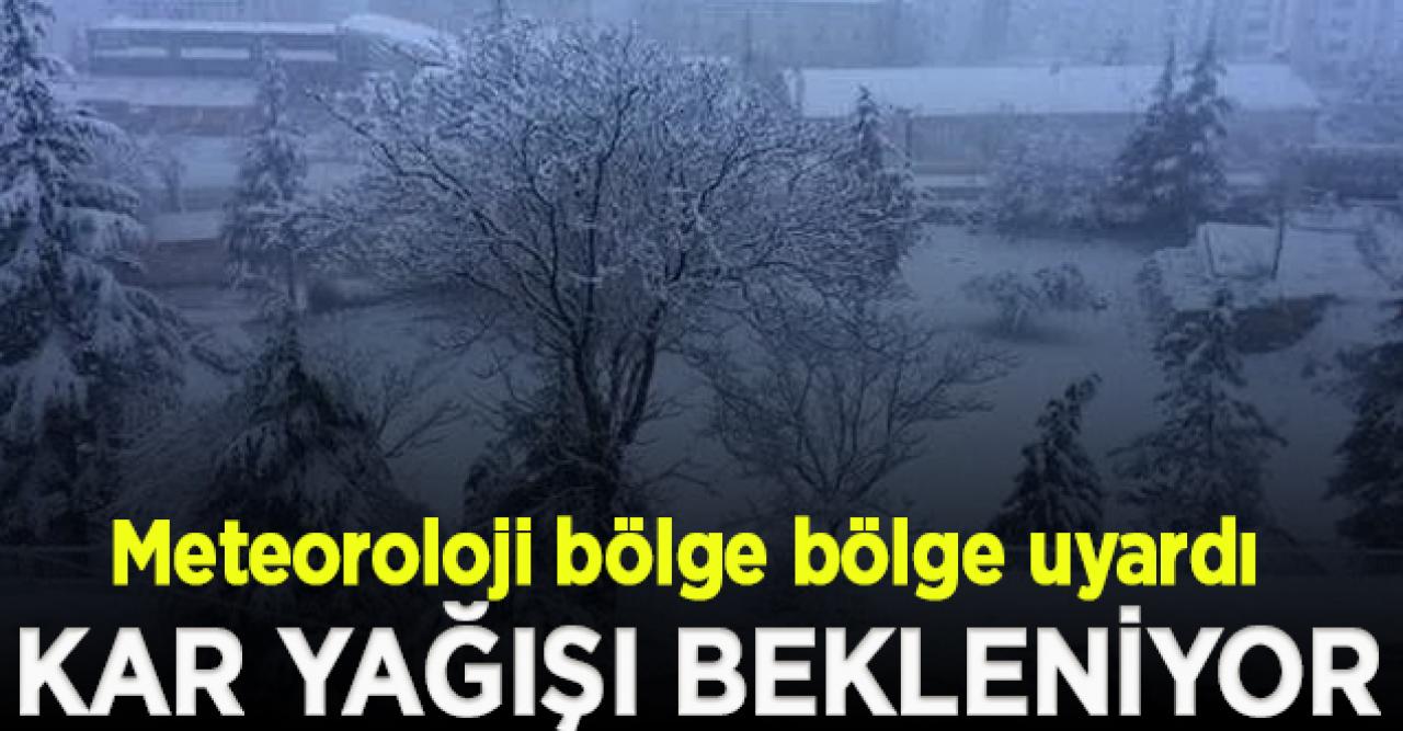 Meteoroloji bölge bölge! Kar yağışı bekleniyor