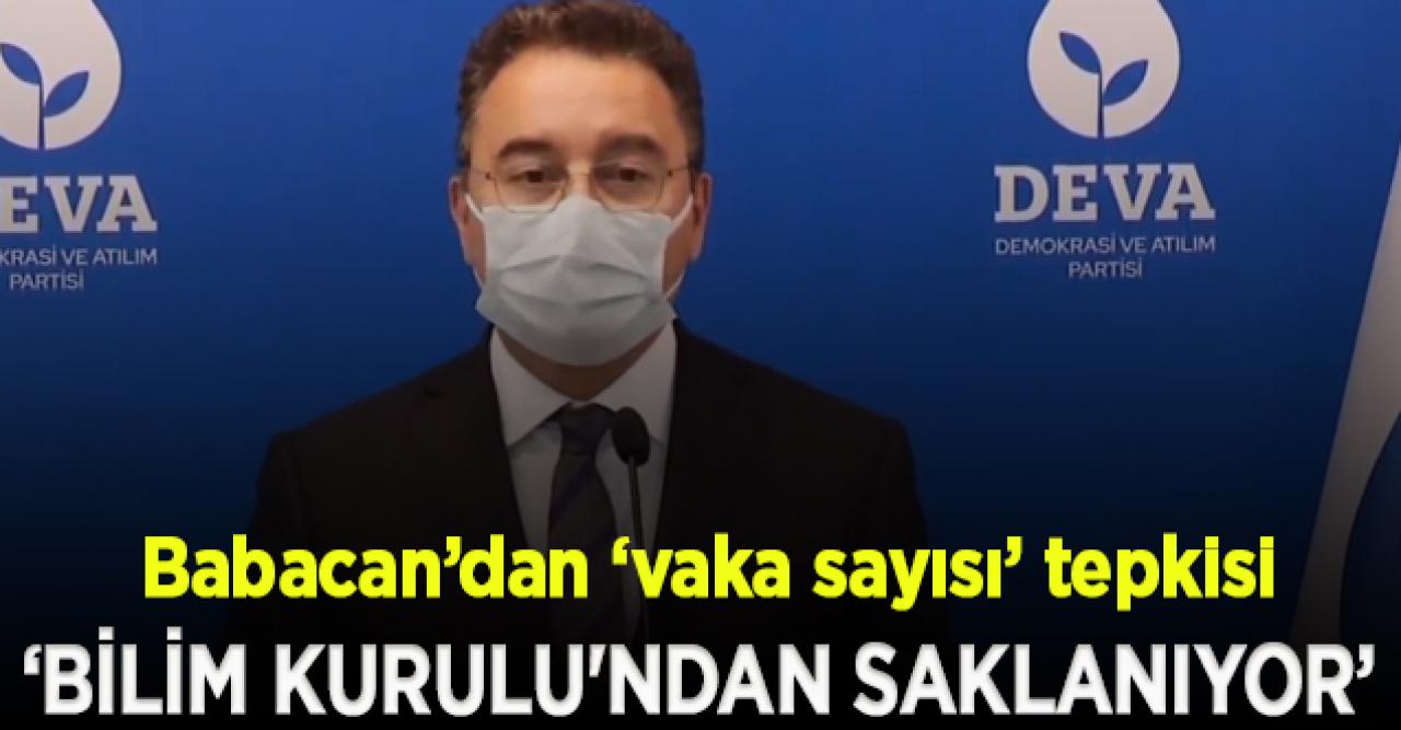 Ali Babacan: Vaka sayıları Bilim Kurulu'ndan saklanıyor