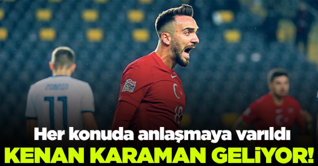 Galatasaray Kenan Karaman ile anlaşmaya vardı