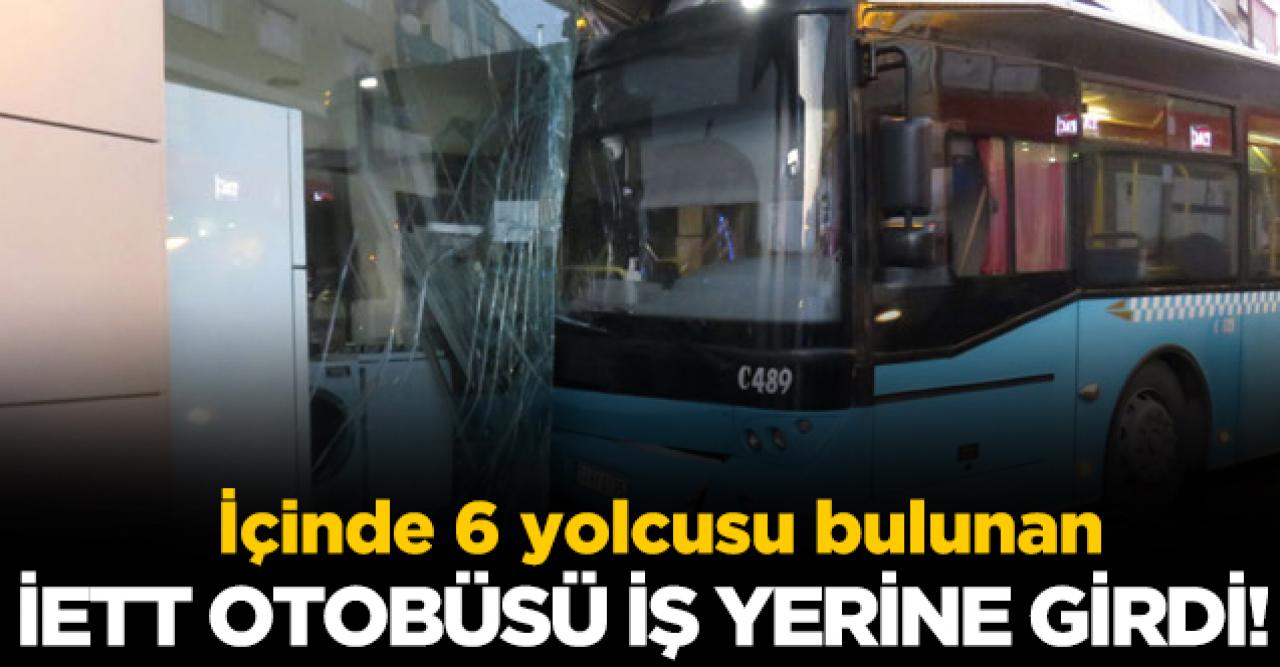 İETT otobüsü iş yerine girdi!