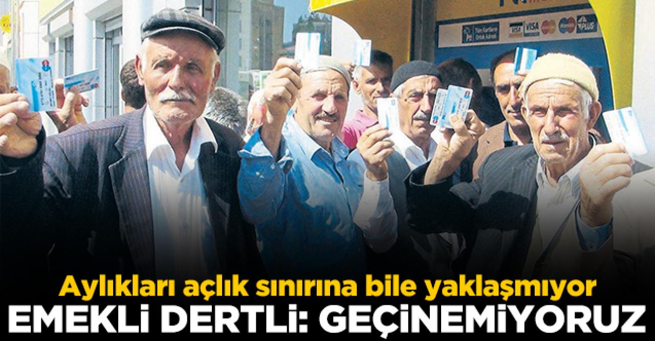 Emekli dertli: Geçinemiyoruz