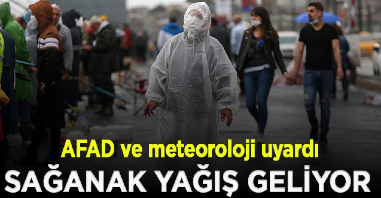 AFAD ve meteorolojiden peş peşe uyarılar geldi; Sağanak yağış geliyor!