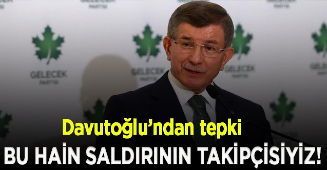 Davutoğlu’ndan ‘saldırı’ tepkisi: Korkmuyoruz!