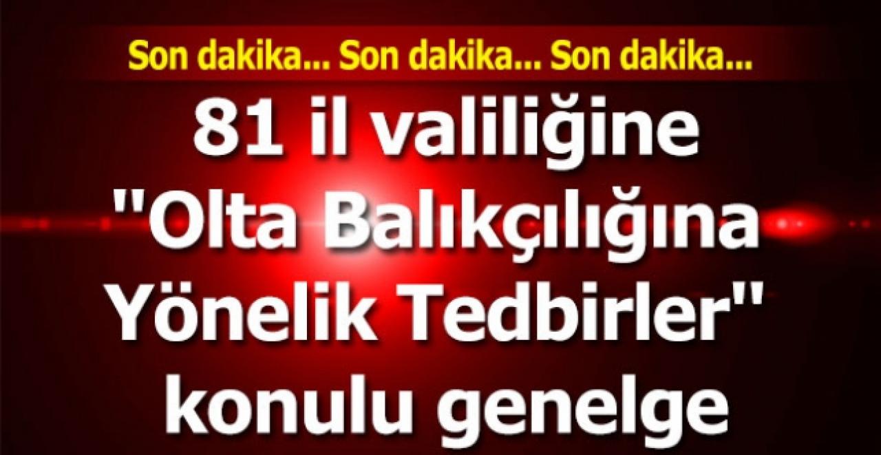 İçişleri Bakanlığı, 81 il valiliğine "Olta Balıkçılığına Yönelik Tedbirler" konulu genelge gönderdi