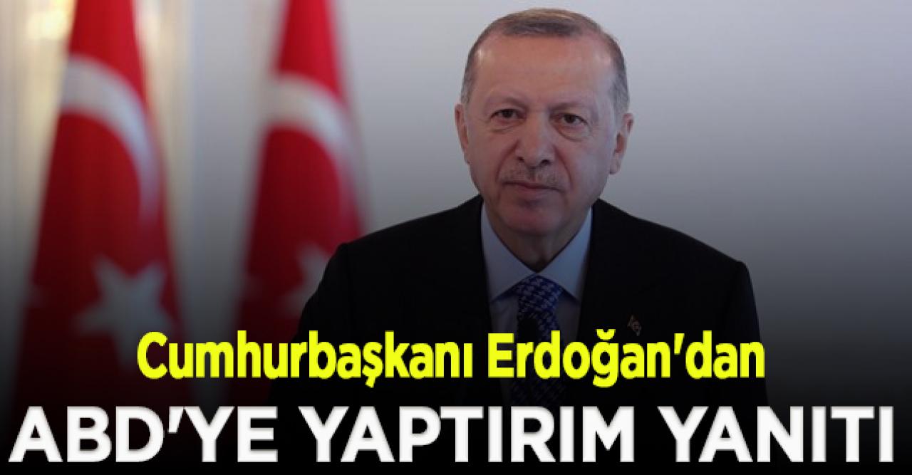 Cumhurbaşkanı Erdoğan'dan ABD'ye yaptırım yanıtı