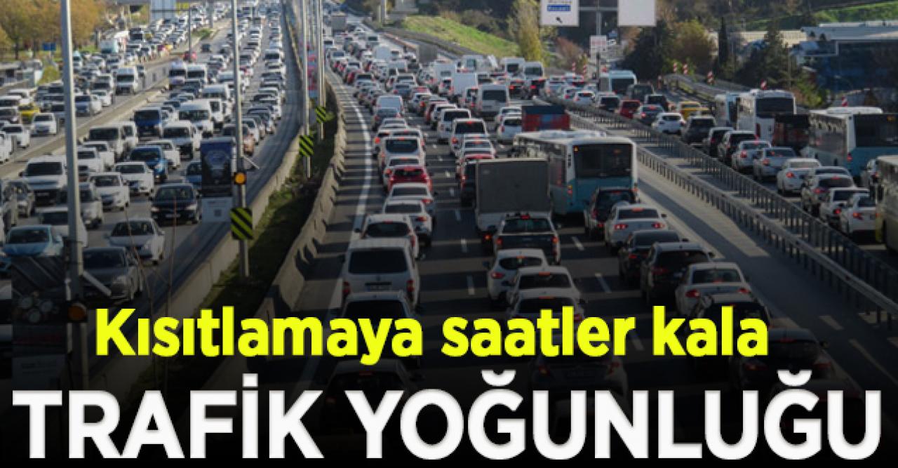 İstanbul'da hafta sonu kısıtlamasına saatler kala trafik yoğunluğu