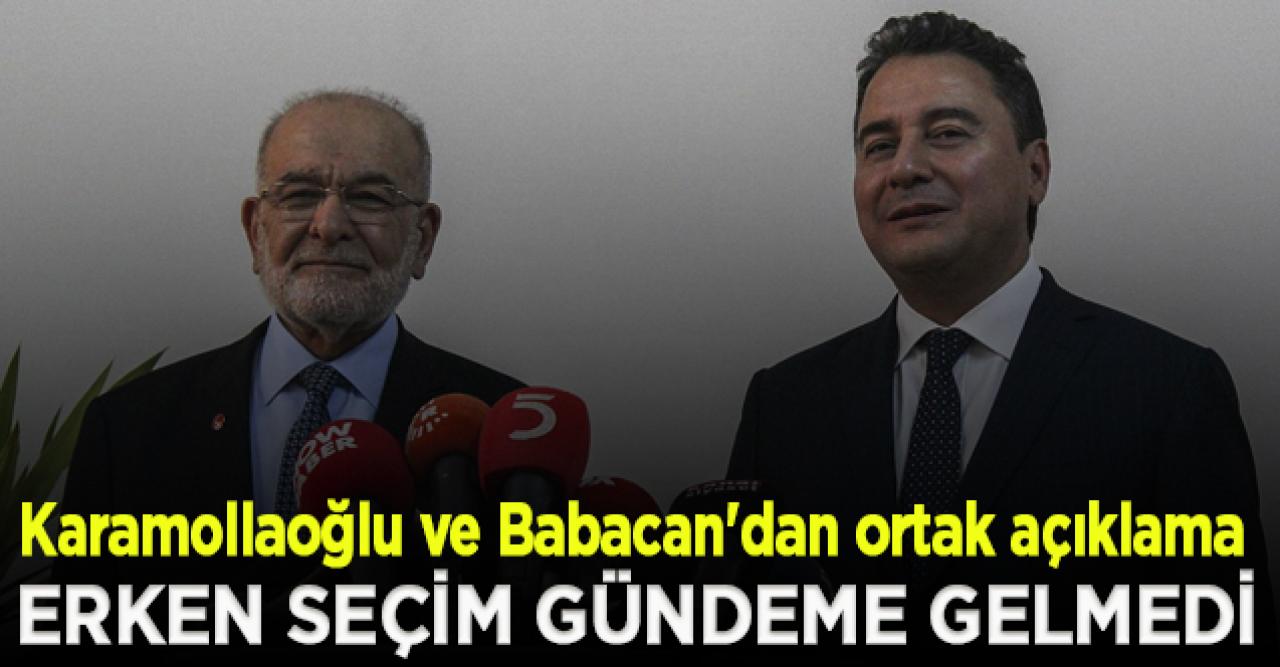 Karamollaoğlu ve Babacan'dan ortak açıklama: Erken seçim gündeme gelmedi