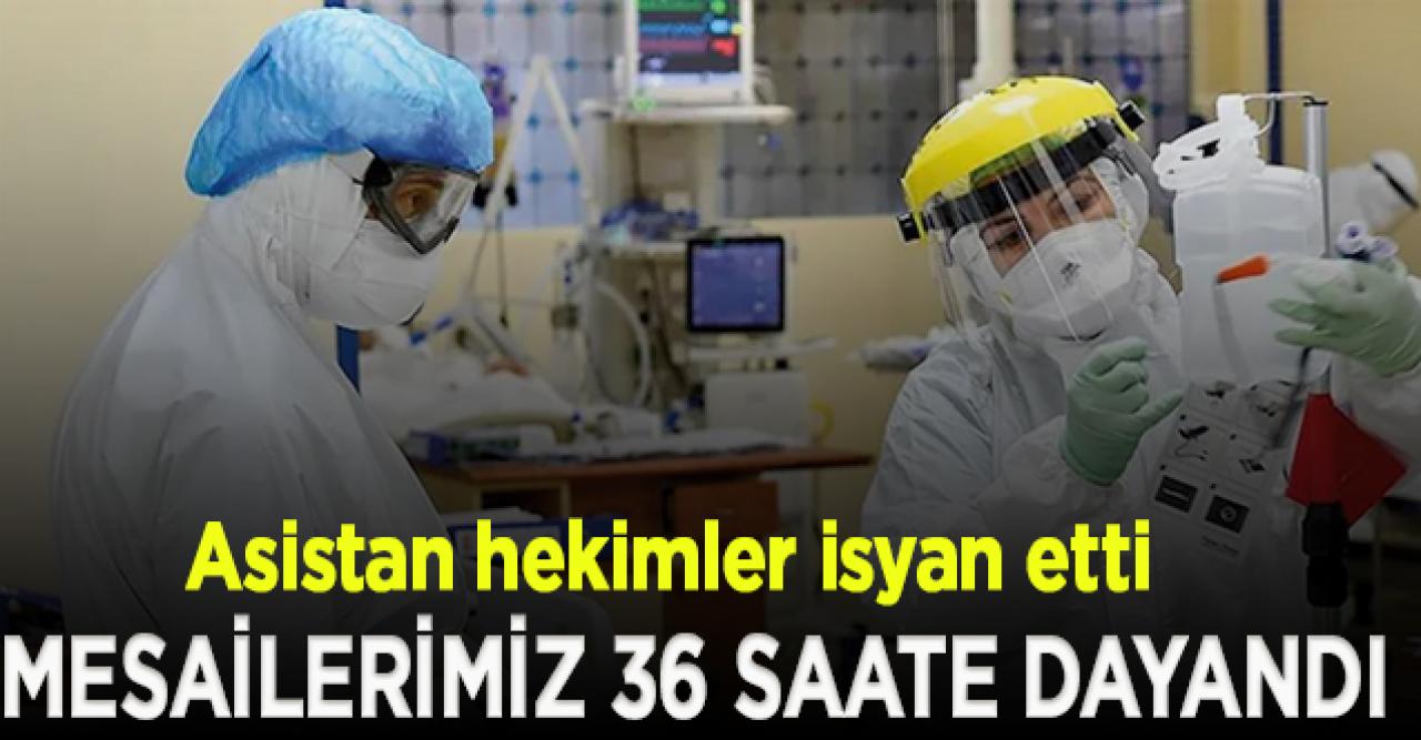 Asistan hekimler: Mesai sürelerimiz 36 saate dayandı