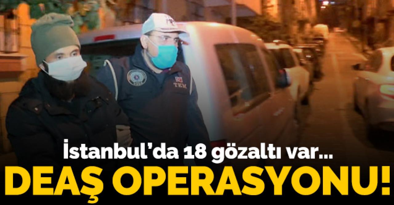 İstanbul'da DEAŞ operasyonu: 18 gözaltı