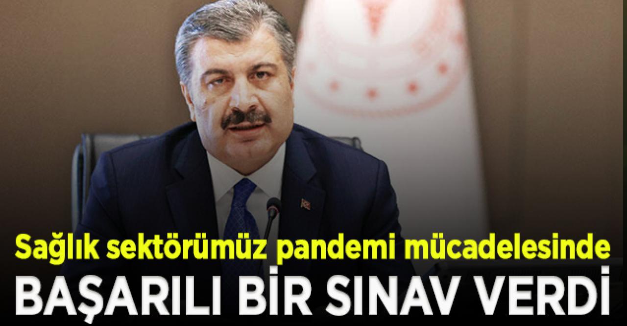 Sağlık Bakanı Koca: Sağlık sektörümüz pandemi mücadelesinde başarılı bir sınav verdi