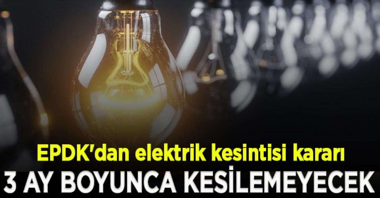 EPDK'dan elektrik kesintisi kararı