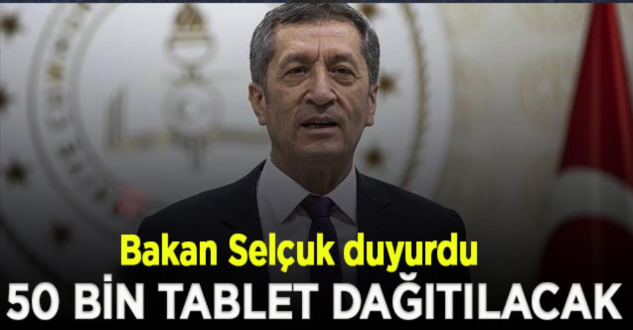 Bakan Selçuk: Bu hafta da 50 bin tablet dağıtacağız