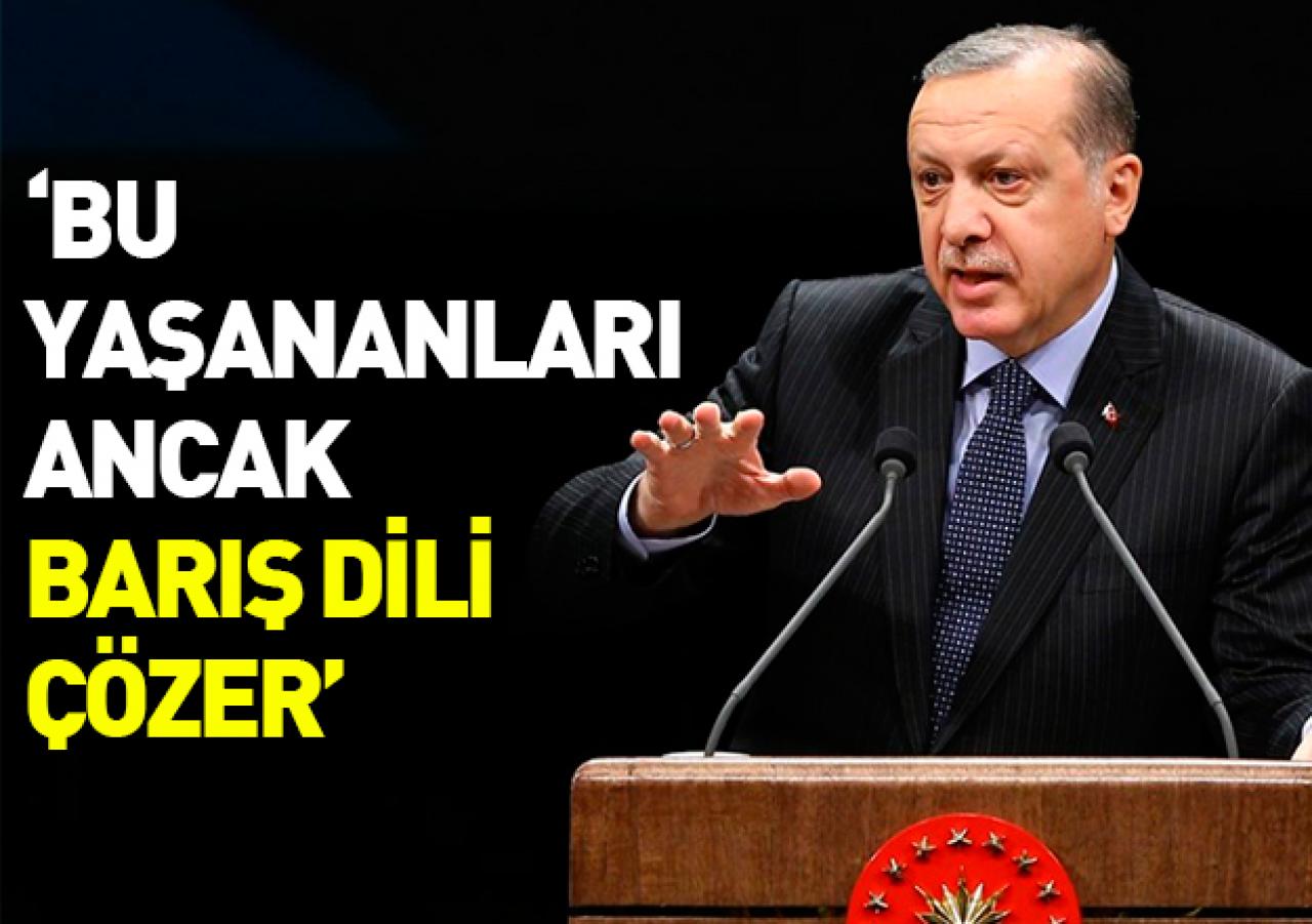 Bu yaşananları ancak barış dili çözer