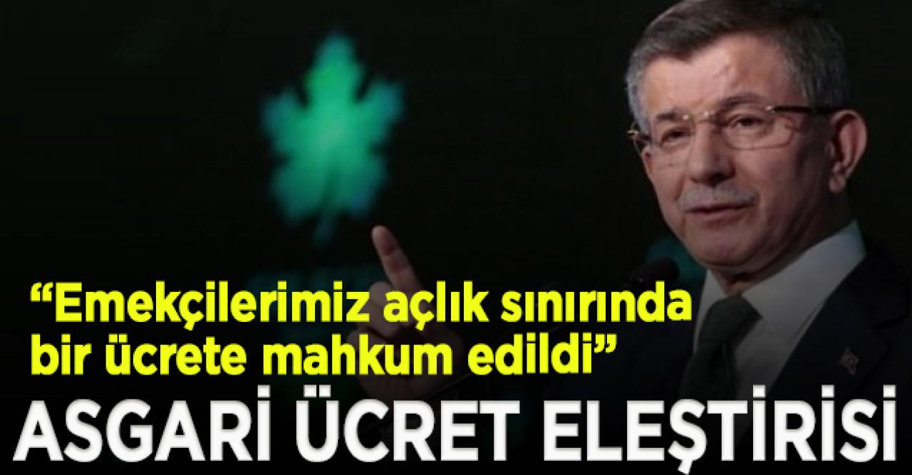 Davutoğlu: Emekçilerimiz açlık sınırında bir ücrete mahkum edildi